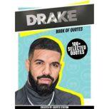 Drake: Book Of Quotes (100+ Selected Quotes), Quotes Station