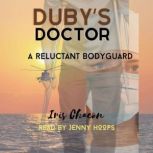 Duby's Doctor A Reluctant Bodyguard, Iris Chacon
