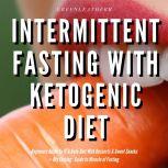 Intermittent Fasting With Ketogenic Diet Beginners Guide To IF & Keto Diet With Desserts & Sweet Snacks + Dry Fasting : Guide to Miracle of Fasting, Greenleatherr