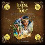 The Legend Of Toof How Tooth Fairies Got Their Start, P.S. Featherston