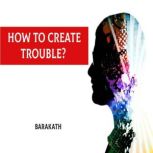 How to create trouble?, Barakath