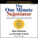 The One Minute Negotiator Simple Steps to Reach Better Agreements, Don Hutson