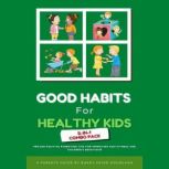 Good Habits for Healthy Kids 2-in-1 Combo Pack Proven Positive Parenting Tips for Improving Kids Fitness and Childrens Behavior, Bukky Ekine-Ogunlana
