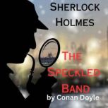 Sherlock Holmes: The Speckled Band, Conan Doyle