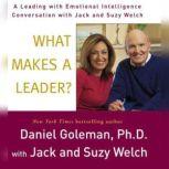 What Makes a Leader? A Leading With Emotional Intelligence Conversation with Jack and Suzy Welch, Prof. Daniel Goleman, Ph.D.