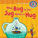 The Bug in the Jug Wants a Hug A Short Vowel Sounds Book, Brian P. Cleary