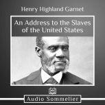 An Address to the Slaves of the United States