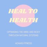 Heal To Health, Adams Fitness