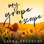 My Grape Escape, Laura Bradbury