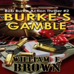 Burke's Gamble Bob Burke Suspense Thriller #2, William F Brown