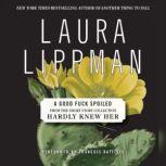 A Good Fuck Spoiled, Laura Lippman