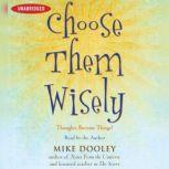 Choose Them Wisely Thoughts Become Things!, Mike Dooley