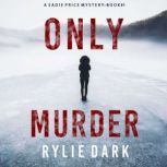 Only Murder (A Sadie Price FBI Suspense ThrillerBook 1)