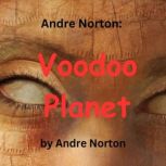 Andre Norton: Voodoo Planet A duel of two cosmic magicians - a horrible death for the loser, Andre Norton