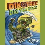 Dinotrux Dig the Beach, Chris Gall