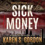 Sick Money A Whodunnit Sure to Raise Your Blood Pressure, Karen S. Gordon