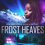 Frost Heaves An Alaskan Refuge Christian Suspense Novel, Alana Terry