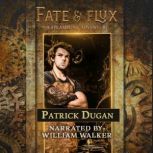 Fate & Flux A Steampunk Adventure, Patrick Dugan