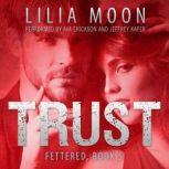 TRUST: Meghan & Quint (Fettered #5), Lilia Moon