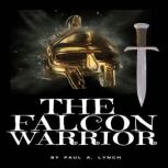 The Falcon Warrior, Paul A. Lynch