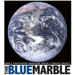 The Blue Marble How a Photograph Revealed Earth's Fragile Beauty