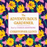 The Adventurous Gardener, Christopher Lloyd