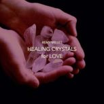 Healing Crystals for Love, Remy Millet