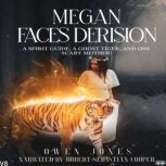 Megan Faces Derision A Spirit Guide, A Ghost Tiger, And One Scary Mother!, Owen Jones