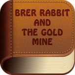 Brer Rabbit And The Gold Mine, J. C. Harris