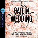 A Gatlin Wedding - Booktrack Edition, Kami Garcia