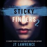 Sticky Fingers 2 Another 12 Twisted Short Stories, JT Lawrence