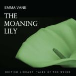 The Moaning Lily, Emma Vane
