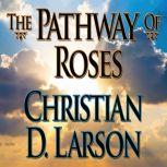 The Pathway of Roses, Christian D. Larson