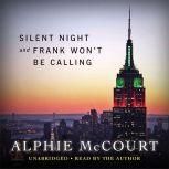 Silent Night and Frank Won't be Calling this Year, Alphie McCourt
