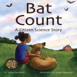 Bat Count A Citizen Science Story, Anna Forrester