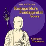 The Sutra of Ksitigarbha's Fundamental Vows A Colloquial Translation