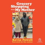 Grocery Shopping With My Mother Poems, Kevin Powell