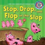 Stop, Drop, and Flop in the Slop A Short Vowel Sounds Book with Consonant Blends, Brian P. Cleary