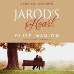 Jarod's Heart A King Brothers Novel, Elise Manion