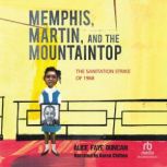 Memphis, Martin, and the Mountaintop The Sanitation Strike of 1968