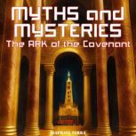 Myths and Mysteries: The Ark of the Covenant, Raphael Terra