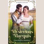 The Mysterious Marquis A Clean Historical Romance, Karen Cogan