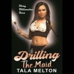 Drilling the Maid Dirty Billionaire Boss, Tala Melton