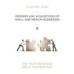 Mergers and Acqusitions of Small and Medium Businesses, Vladimir John