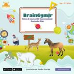 BrainGymJr : Listen and Learn with Conversational Stories ( 8-9 years) - II A collection of five, short conversational Audio Stories for children aged 8-9 years, BrainGymJr