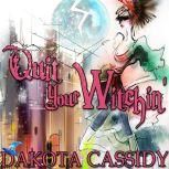 Quit Your Witchin', Dakota Cassidy