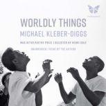 Worldly Things, Michael Kleber-Diggs