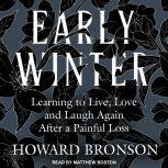 Early Winter Learning to Live, Love and Laugh Again After a Painful Loss