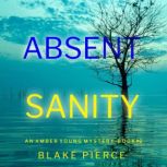 Absent Sanity (An Amber Young FBI Suspense ThrillerBook 6) Digitally narrated using a synthesized voice, Blake Pierce