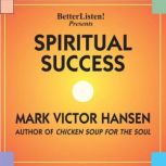 Spiritual Success Looking at Your Life through the Eyes of God, Mark Victor Hansen